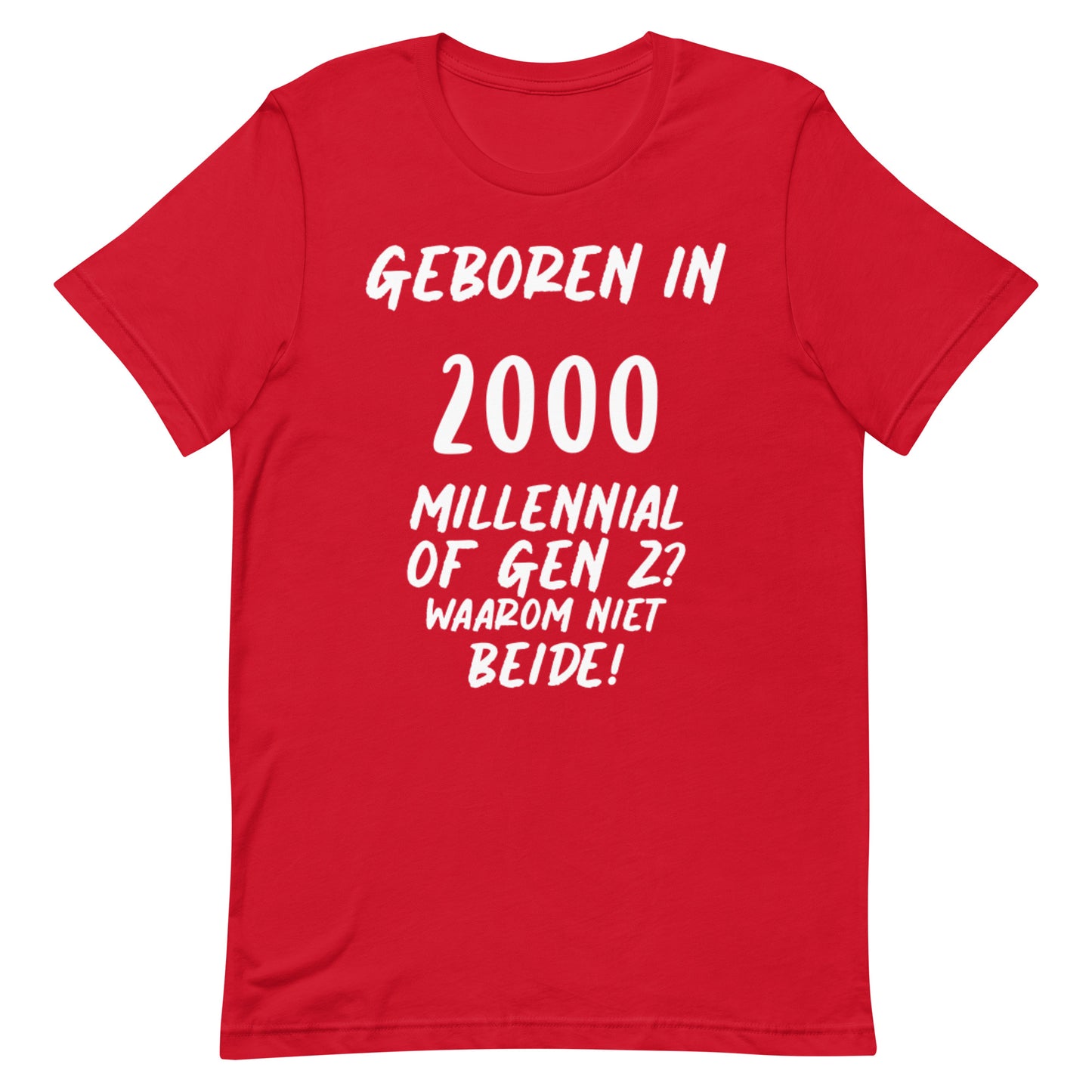 T-shirt - "Geboren in 2000, Millennial of Gen Z? Waarom Niet Beide!"