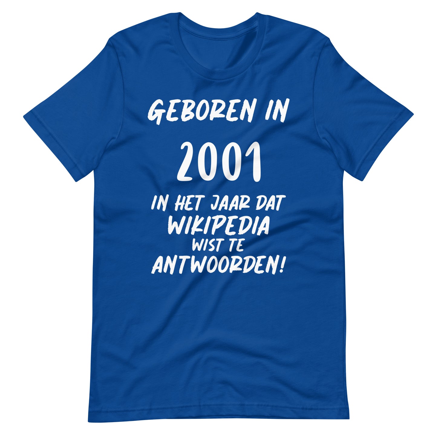 T-shirt - "Geboren in 2001: Het Jaar dat Wikipedia Wist te Antwoorden!"