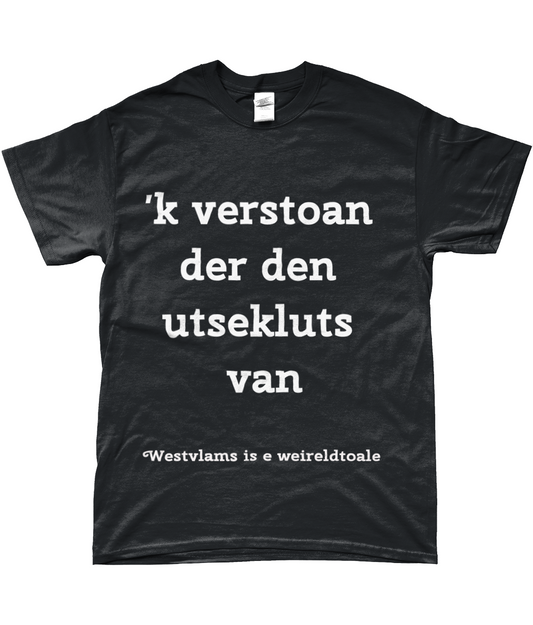 Stijlvol West-Vlaams T-shirt - 'k verstoan der den utsekluts van 2XL - 5XL