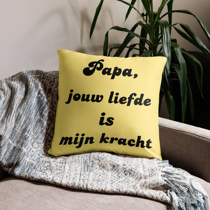 Kussen "papa, jou liefde is mijn kracht"