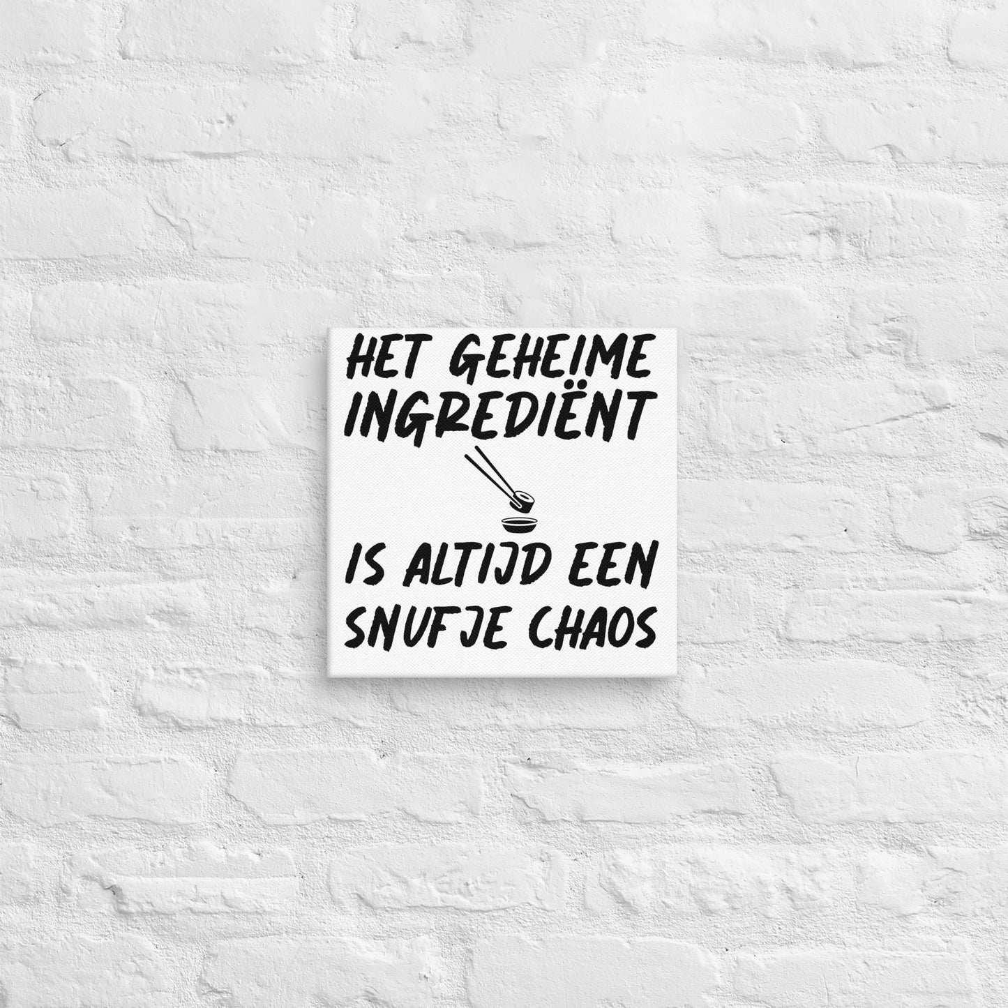 Canvasprint "Het Geheime Ingrediënt is Altijd een Snufje Chaos" - Moderne Wanddecoratie