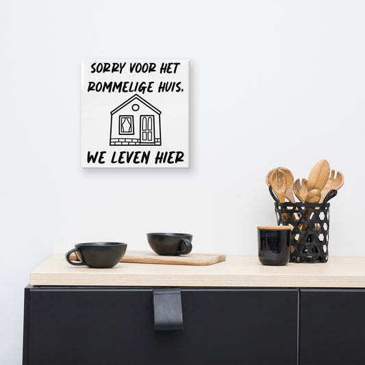 Canvasprint met Humoristische Woningtekst - "Sorry voor het rommelige huis"