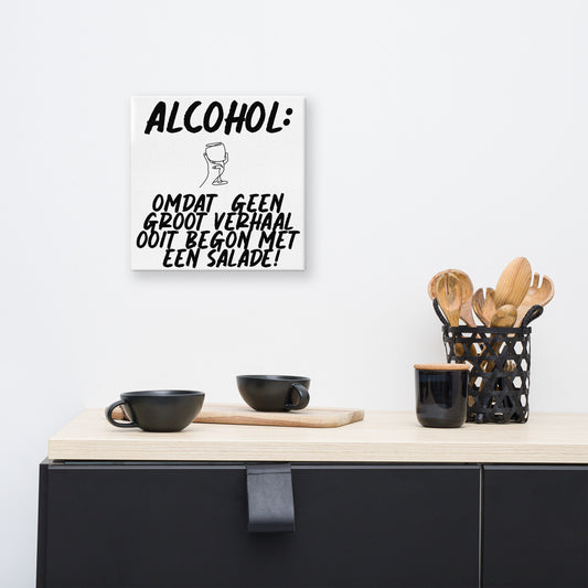 Humoristische Canvasprint - Alcohol: Grootse Verhalen Beginnen Niet Met Een Salade!