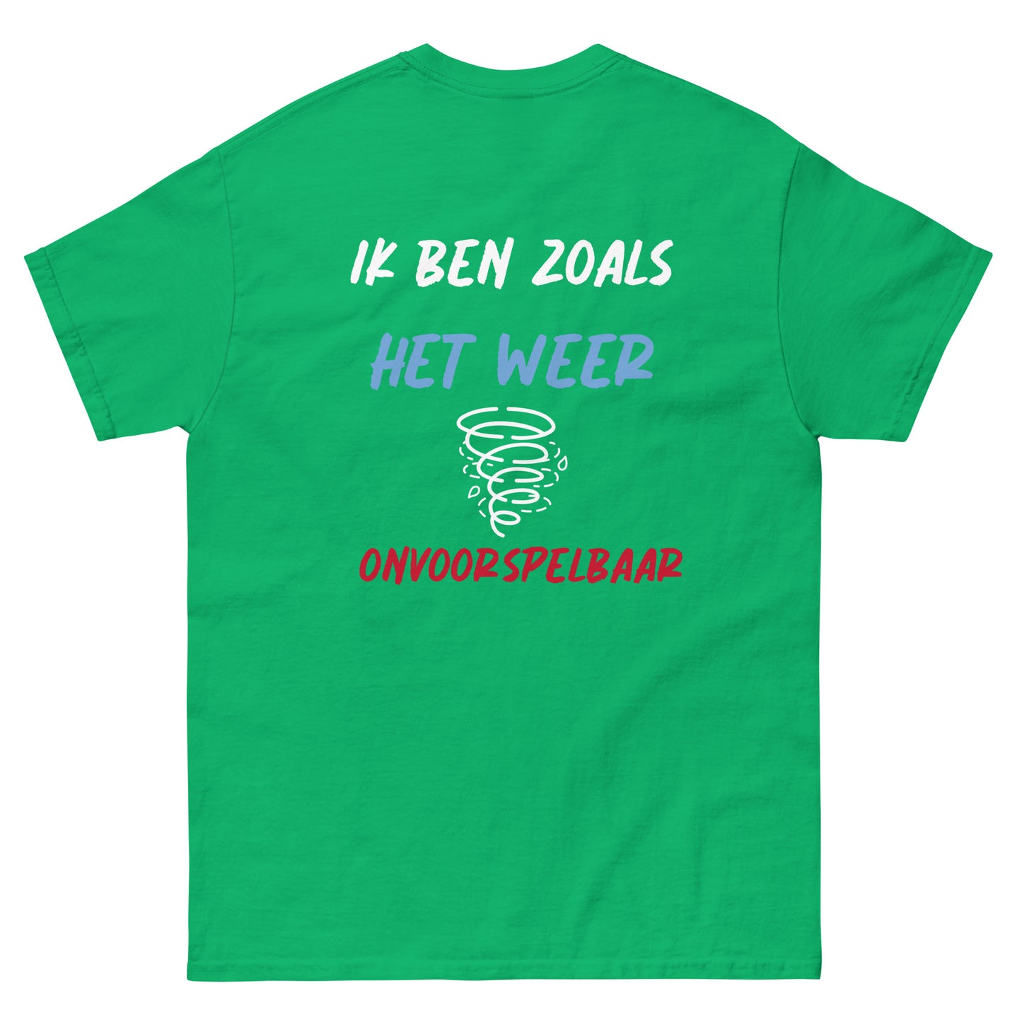 T-shirt - "Ik Ben Zoals Het Weer: Onvoorspelbaar"