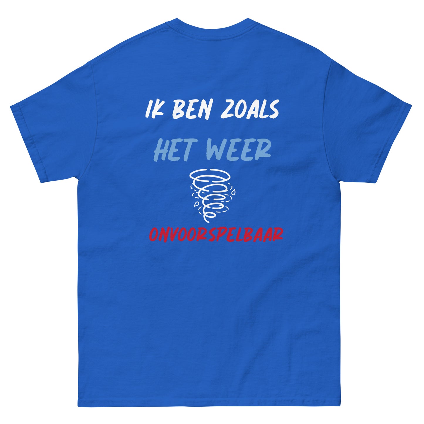 T-shirt - "Ik Ben Zoals Het Weer: Onvoorspelbaar"