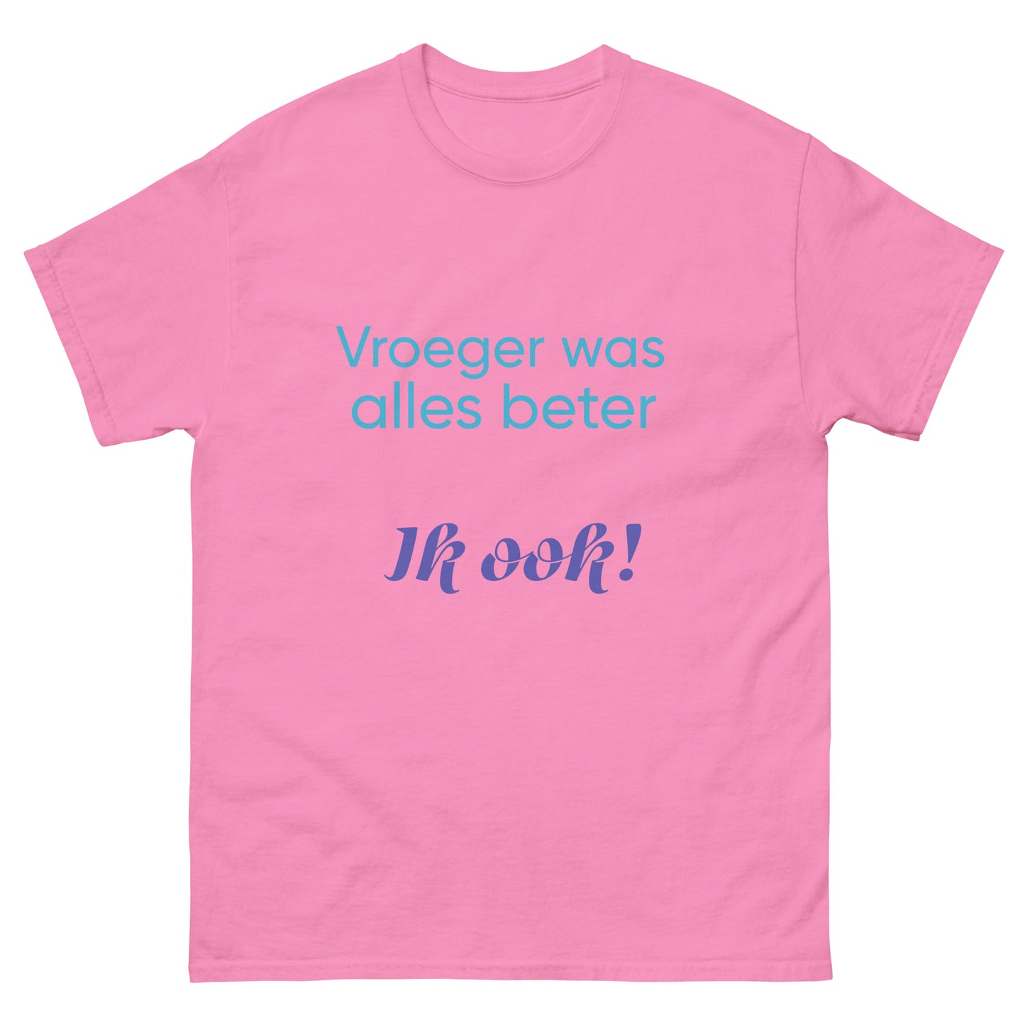 Retrostijl T-shirt - Vroeger was alles beter (Ik ook!)