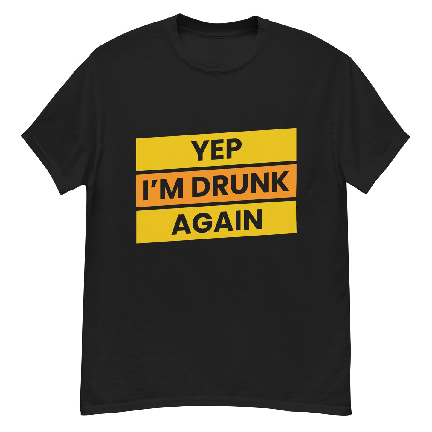 Humoristisch "Yep, I'm Drunk Again" T-shirt - Feestelijk en Gedurfd