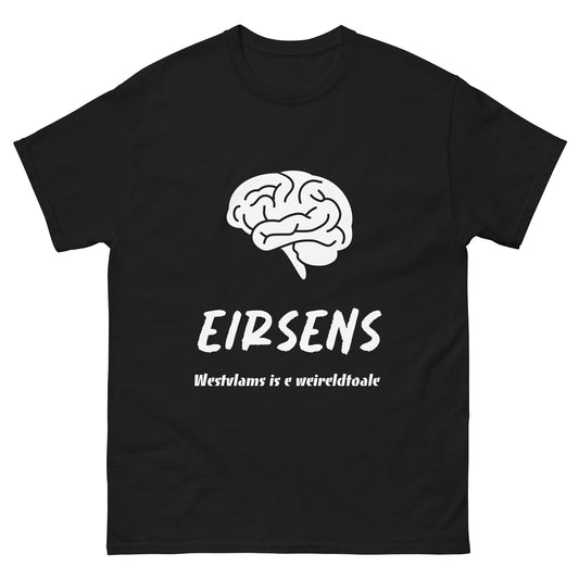 Grappige 'EIRSENS' T-shirt - Westvlams is e weireldtoale