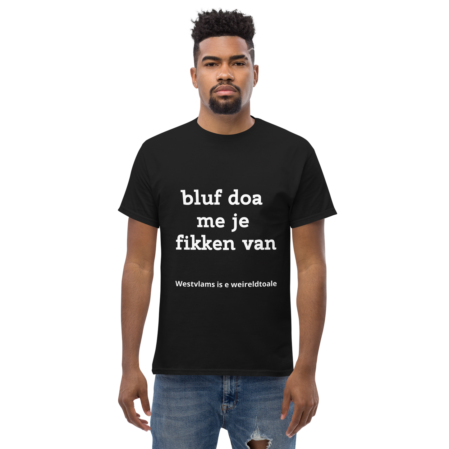 Stijlvol West-Vlaams T-shirt - bluf doa me je fikken van