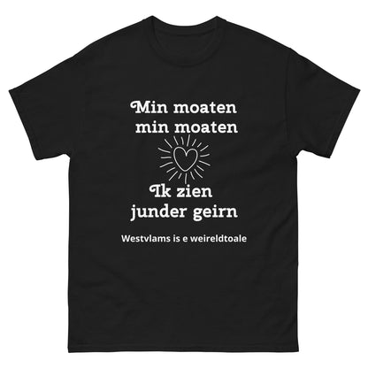 West-Vlaams T-shirt – Min moaten, min moaten, Ik zien junder geirn