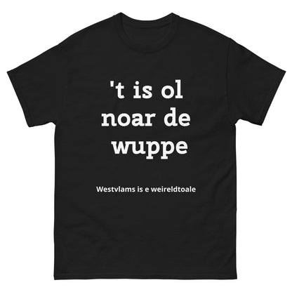 Stijlvol West-Vlaams T-shirt - 't is ol noar de wuppe