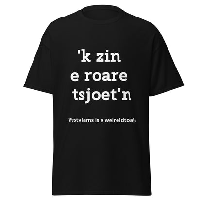 Stijlvol West-Vlaams T-shirt - 'k zin e roare tsjoet'n