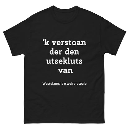 Stijlvol West-Vlaams T-shirt - 'k verstoan der den utsekluts van