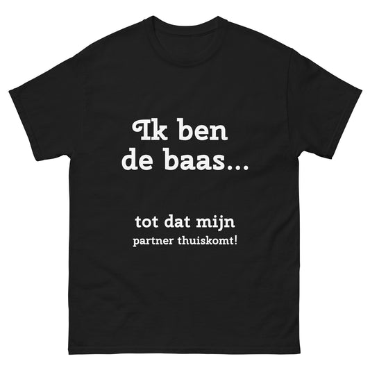 Grappig T-shirt "Ik ben de baas... totdat mijn partner thuiskomt"