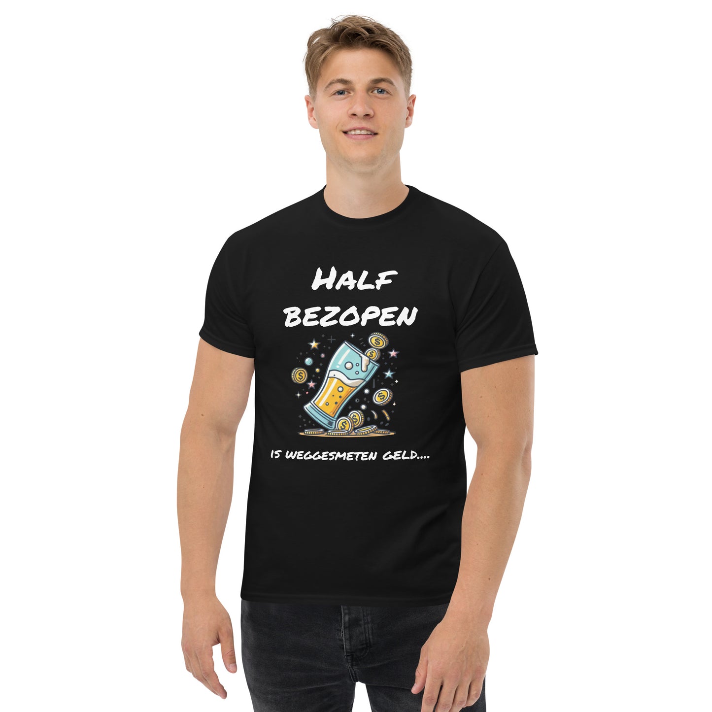 Grappig T-shirt "Half Bezopen is Weggesmeten Geld" - Voor de Bierliefhebber