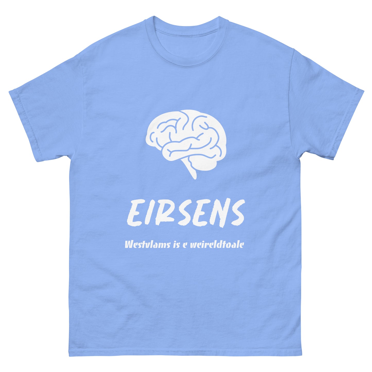 Grappige 'EIRSENS' T-shirt - Westvlams is e weireldtoale