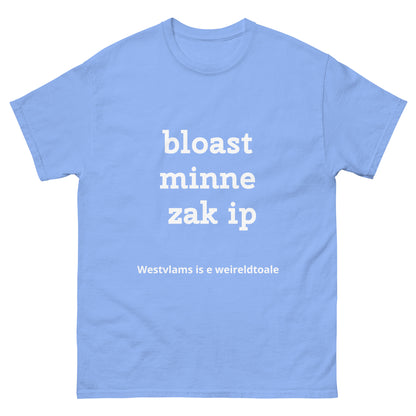 West-Vlaams T-shirt: 'Bloast minne zak ip' - Spreek de taal van het volk!