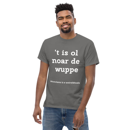 Stijlvol West-Vlaams T-shirt - 't is ol noar de wuppe