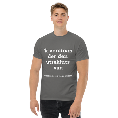 Stijlvol West-Vlaams T-shirt - 'k verstoan der den utsekluts van