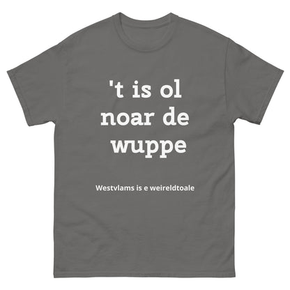 Stijlvol West-Vlaams T-shirt - 't is ol noar de wuppe