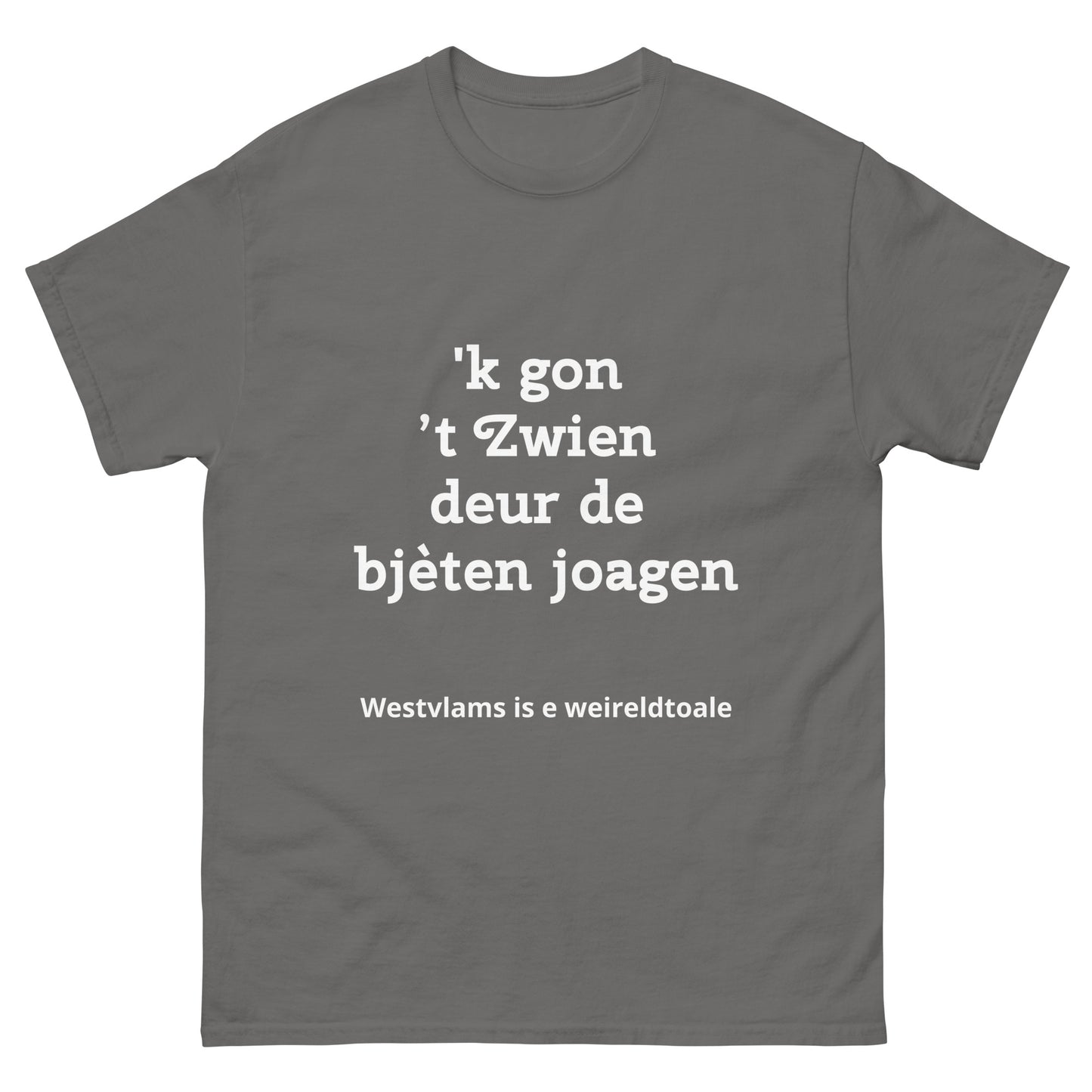 Stijlvol West-Vlaams T-shirt - 'k gon 't Zwien deur de bjèten joagen