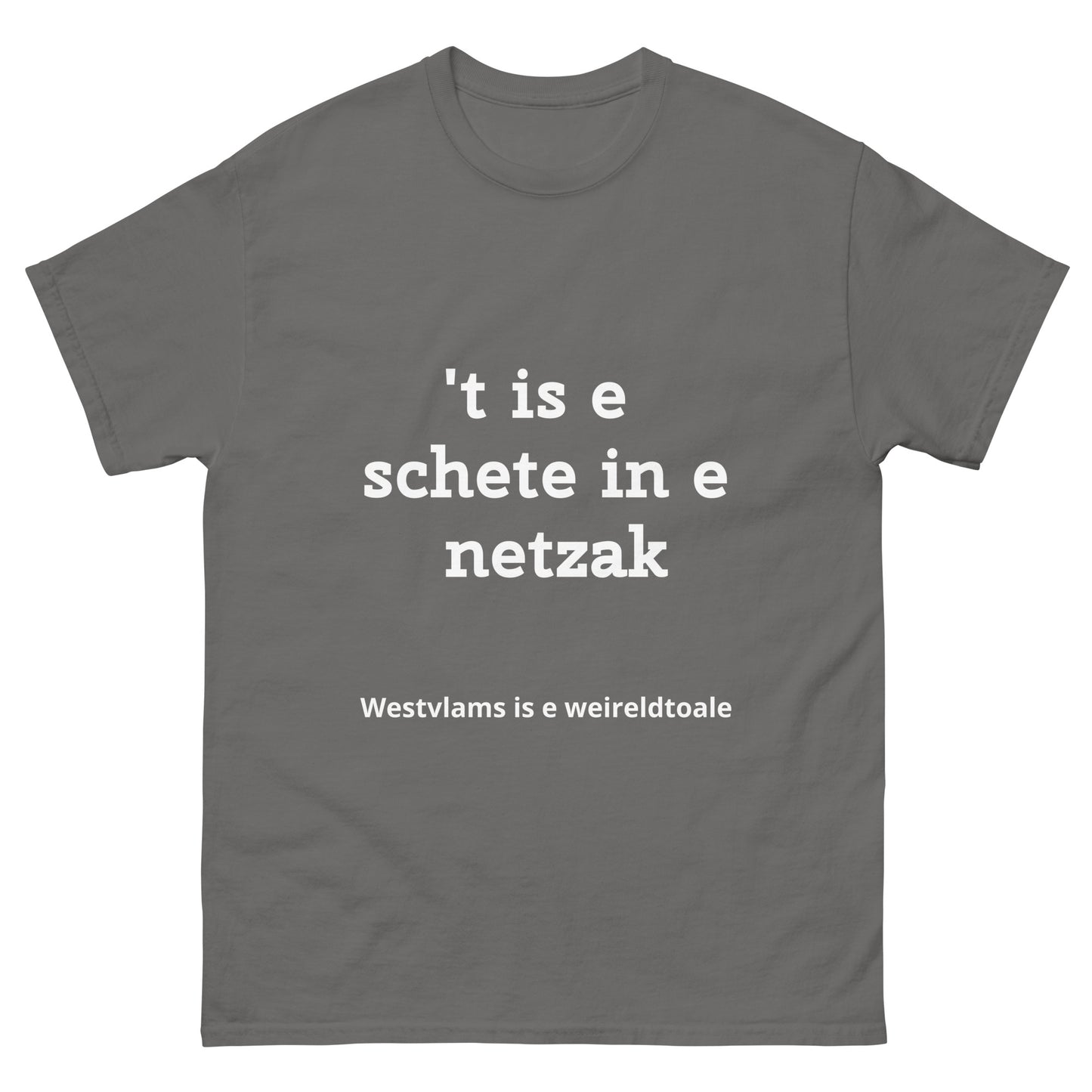 Stijlvol West-Vlaams T-shirt - 't is e schete in e netzak