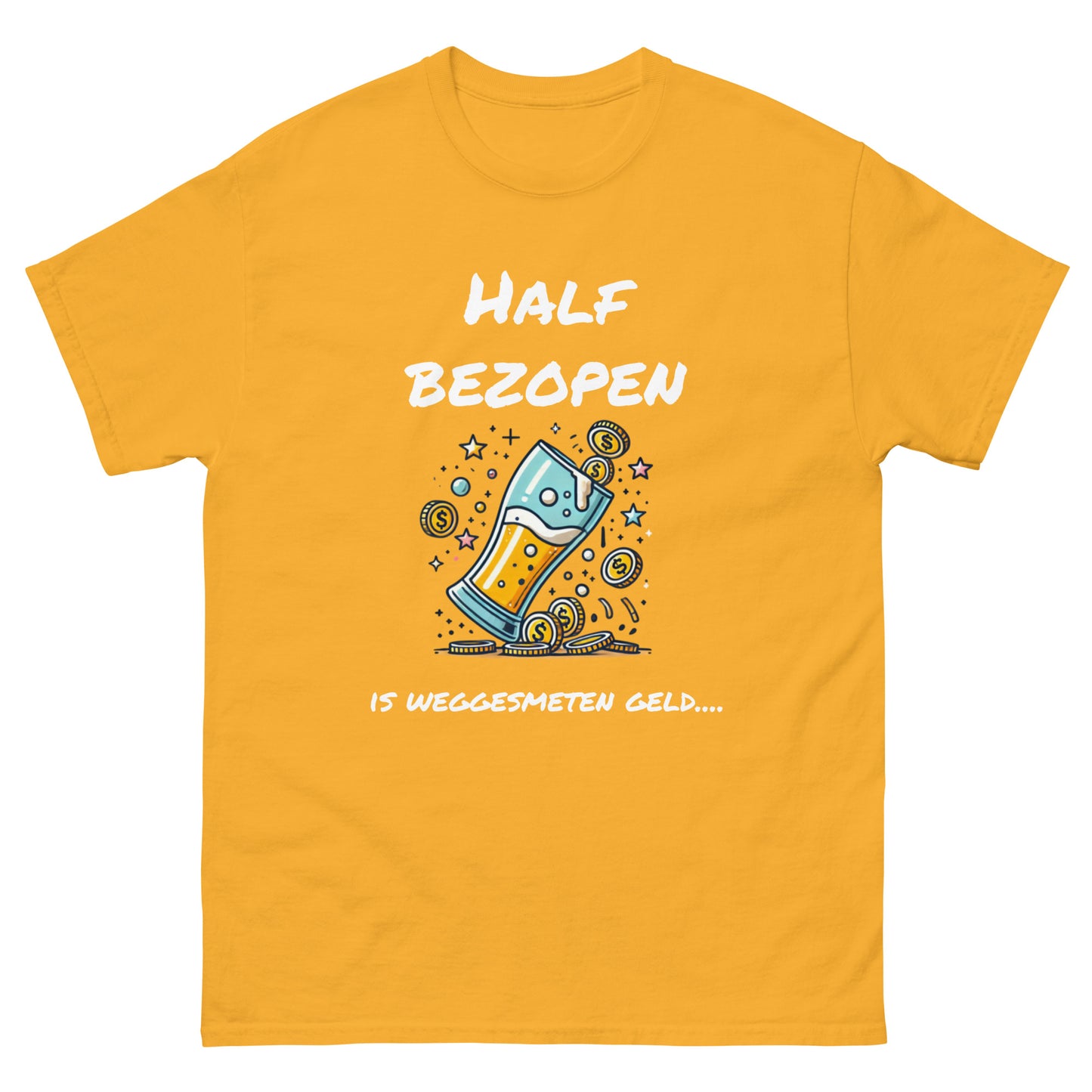 Grappig T-shirt "Half Bezopen is Weggesmeten Geld" - Voor de Bierliefhebber