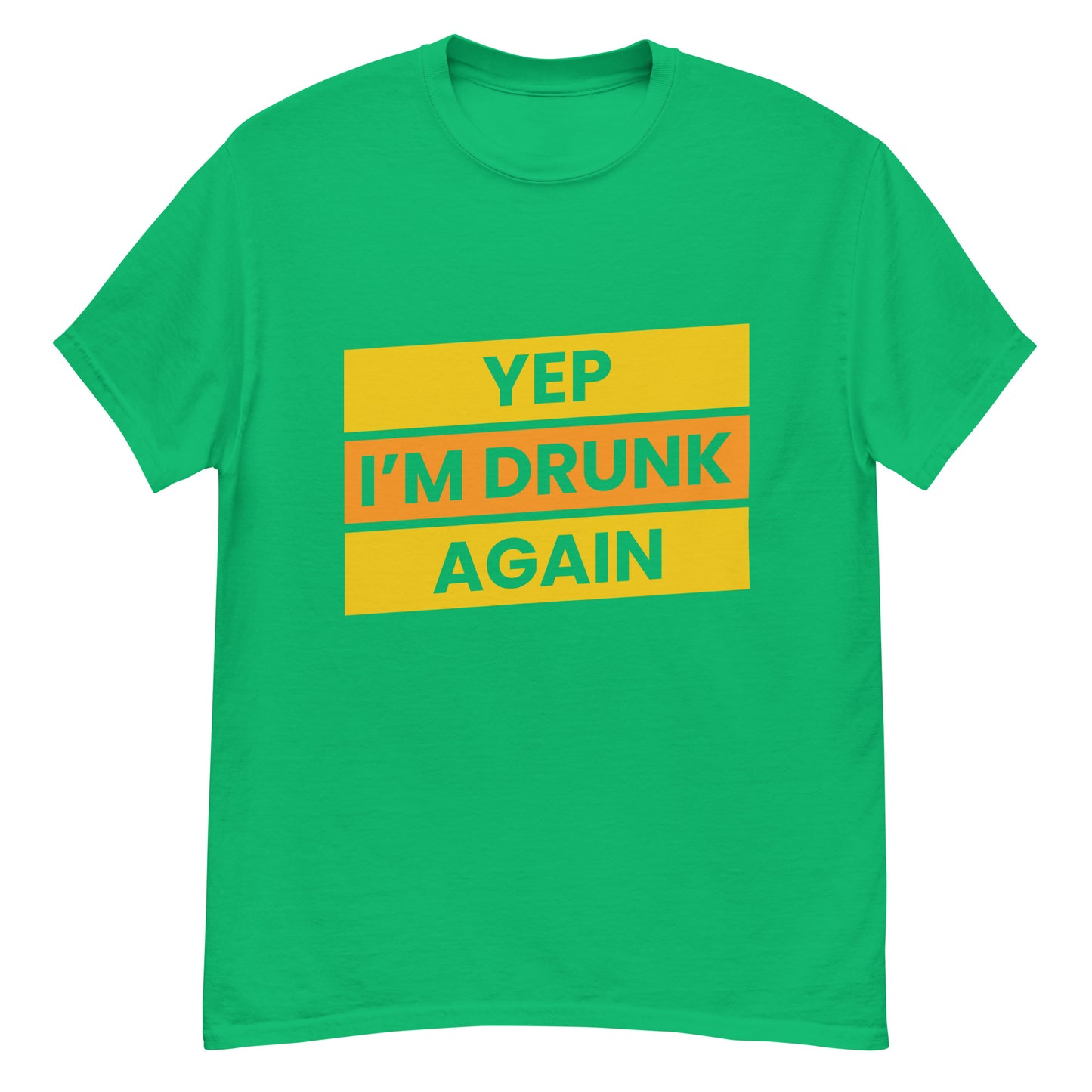 Humoristisch "Yep, I'm Drunk Again" T-shirt - Feestelijk en Gedurfd