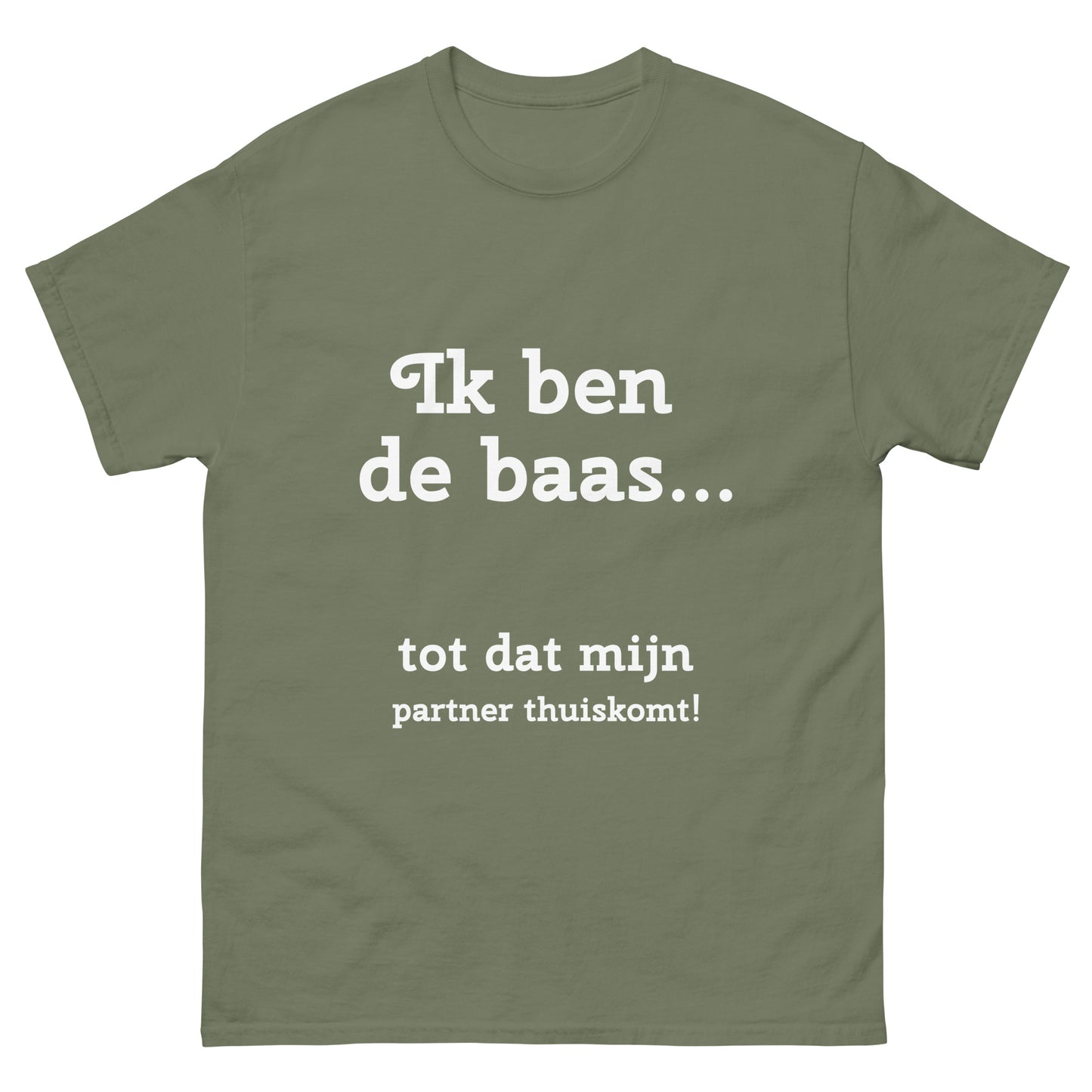 Grappig T-shirt "Ik ben de baas... totdat mijn partner thuiskomt"