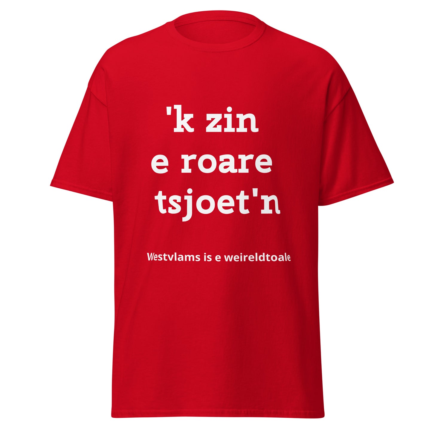 Stijlvol West-Vlaams T-shirt - 'k zin e roare tsjoet'n