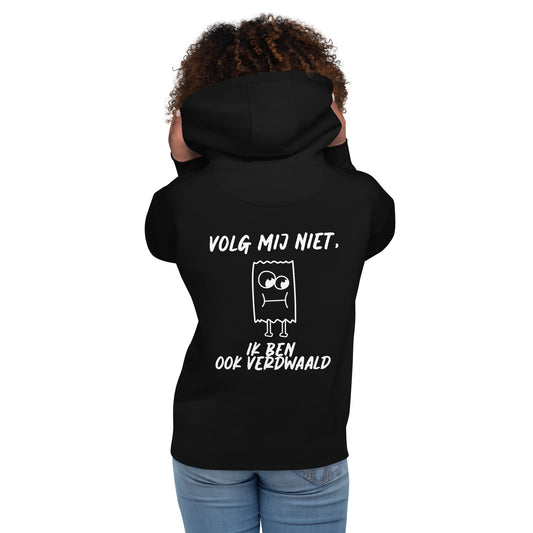 Hoodie met Humoristische Tekst - "Volg Mij Niet, Ik Ben Ook Verdwaald"