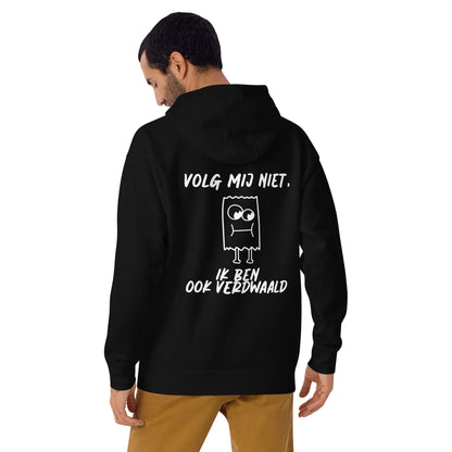 Hoodie met Humoristische Tekst - "Volg Mij Niet, Ik Ben Ook Verdwaald"