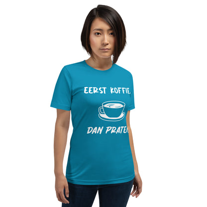 Humoristisch T-shirt - "Eerst Koffie, Dan Praten"