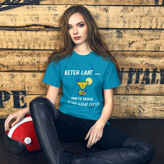 Humoristisch T-shirt - "Beter Laat dan te Vroeg op een Slecht Feest!"