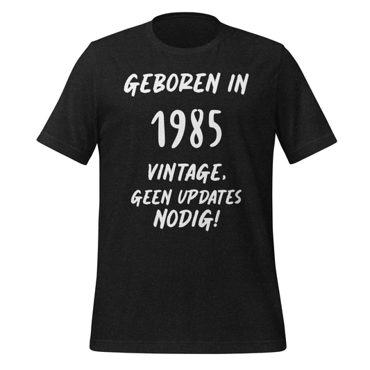 Retro T-shirt - "Geboren in 1985, Vintage. Geen Updates Nodig!"