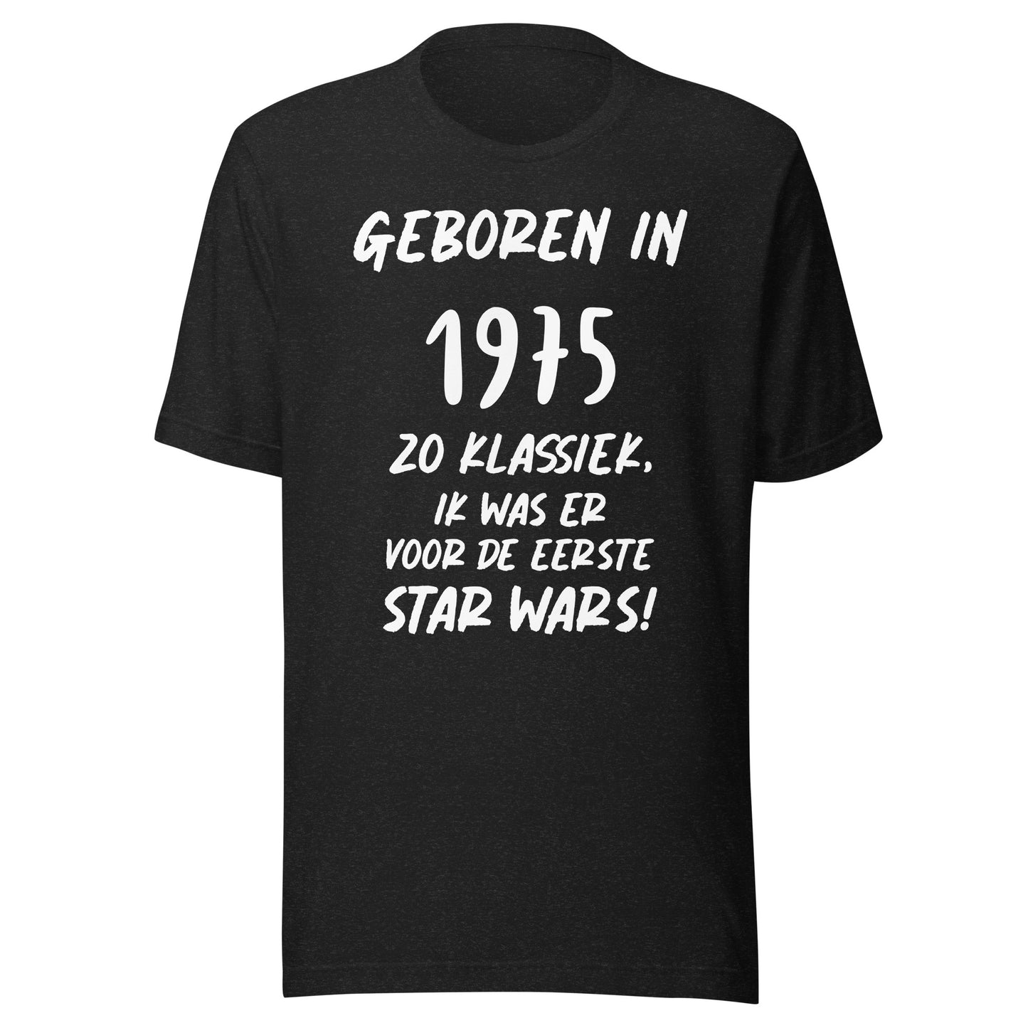 Retro T-shirt - "Geboren in 1975, Zo Klassiek, Ik Was Er Voor De Eerste Star Wars!"