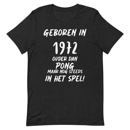 Retro T-shirt - "Geboren in 1972, Ouder dan Pong Maar Nog Steeds In Het Spel!"