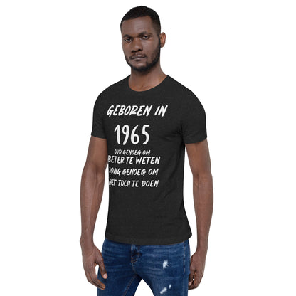 Retro T-shirt - "Geboren in 1965, Oud Genoeg om Beter te Weten"