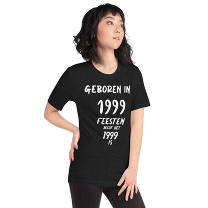 Feest T-shirt - "Geboren in 1999, Feesten Alsof Het 1999 Is!"