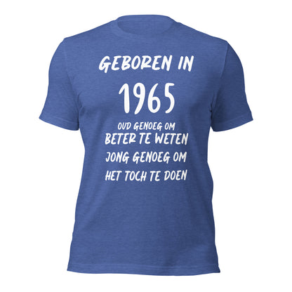 Retro T-shirt - "Geboren in 1965, Oud Genoeg om Beter te Weten"