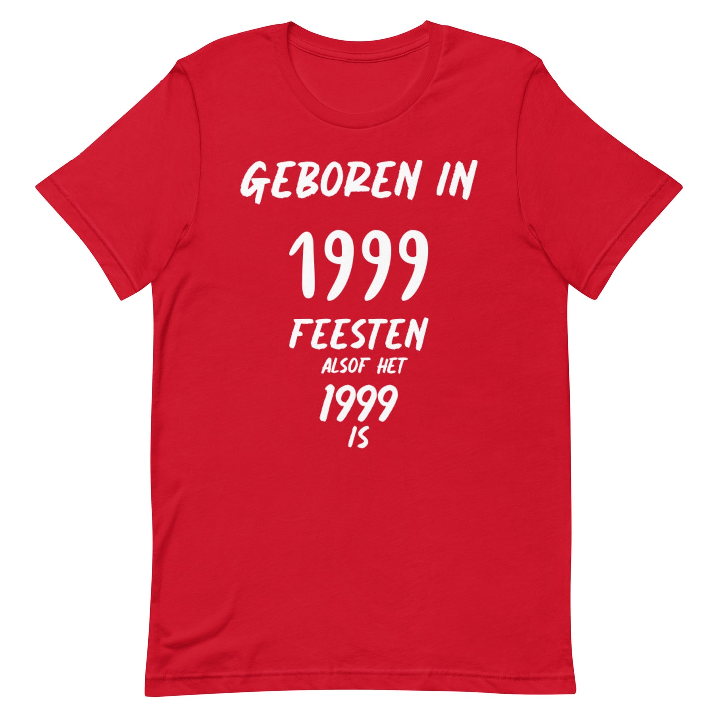 Feest T-shirt - "Geboren in 1999, Feesten Alsof Het 1999 Is!"