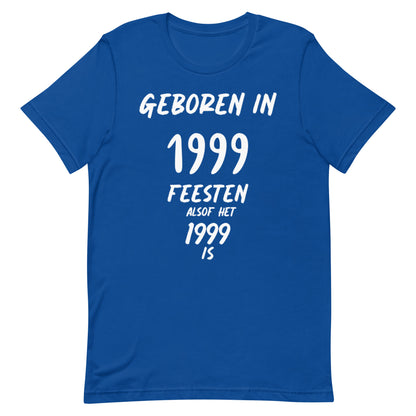 Feest T-shirt - "Geboren in 1999, Feesten Alsof Het 1999 Is!"