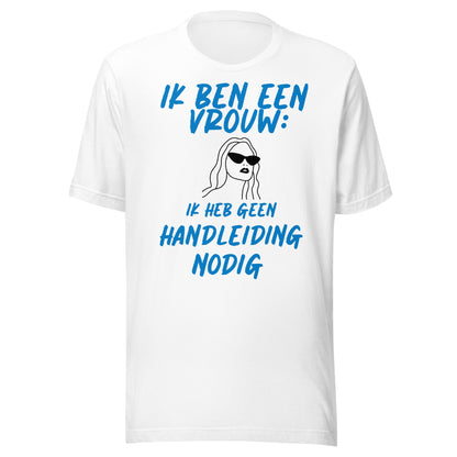 Empowerment T-shirt - "Ik Ben een Vrouw: Ik Heb Geen Handleiding Nodig"